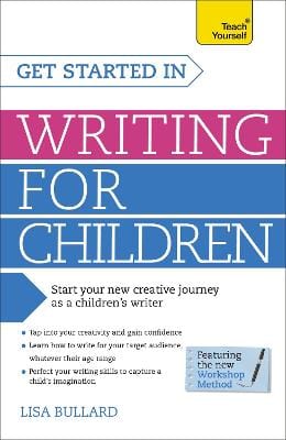 Lisa Bullard: Get Started in Writing for Children: Teach Yourself [2014] paperback Discount